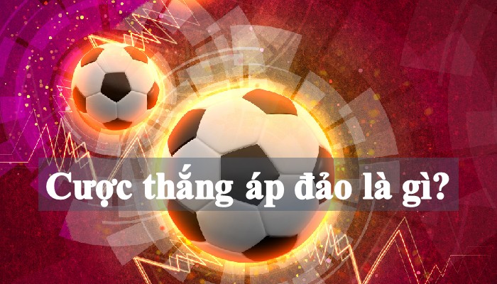 Cược thắng áp đảo là gì