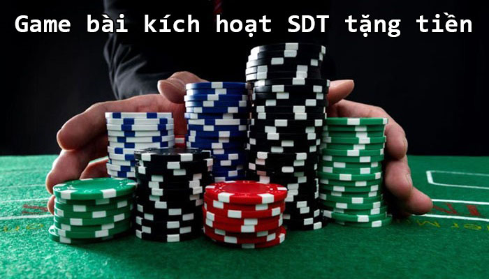 Game bài kích hoạt sdt tặng tiền