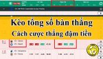 Kèo tổng số bàn thắng – Hướng dẫn đầy đủ từ A tới Á